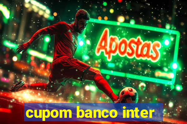 cupom banco inter